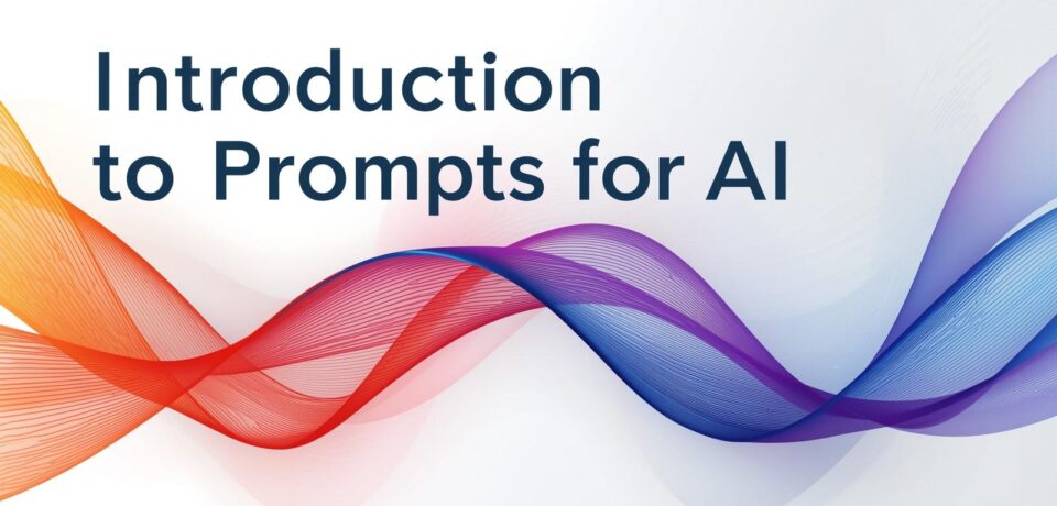 Introduction to Prompts for AI